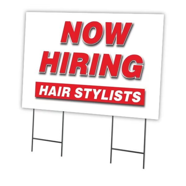 Now Hiring Hair Stylists Yard Sign & Stake outdoor plastic coroplast window, C-2436 HAIR STYLISTS, Signmission, Mfr#: C-2436 HAIR STYLISTS